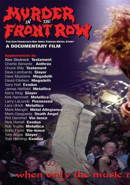 DVD DOCUMENTARY - DOCUMENTARY - MURDER IN THE FRONT ROW: THE SAN FRANCISCO BAY AREA THRASH METAL STORY