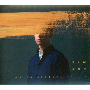 CD Tim Dup - Qu'en Restera-T-Il ?