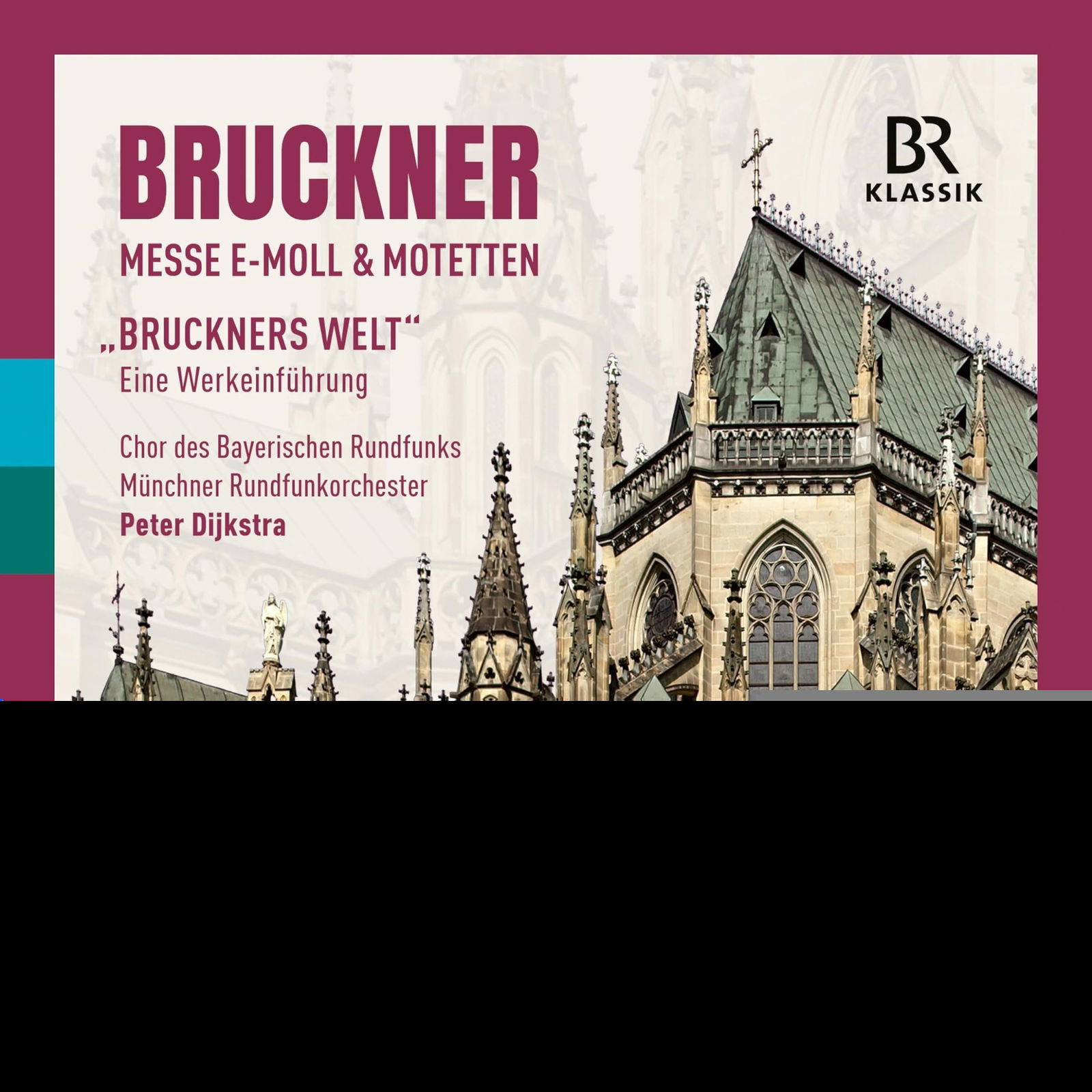 CD Chor des Bayerischen Rundfunks - ANTON BRUCKNER: MASS IN E MINOR & MOTETS / BRUCKNER'S WORLD - AN INTRODUCTION TO THE WORKS
