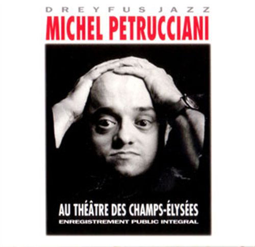 CD Michel Petrucciani - AU THEâTRE DES CHAMPS-ELYS