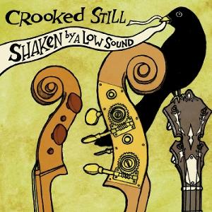 Vinyl Crooked Still - SHAKEN BY A LOW SOUND