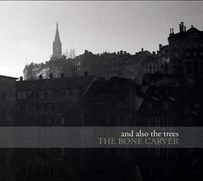 CD - AND ALSO THE TREES - BONE CARVER