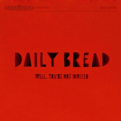 CD Daily Bread - WELL, YOU'RE NOT INVITED