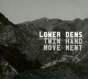 CD Lower Dens - TWIN HAND MOVEMENT