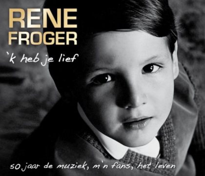 CD René Froger - 'K HEB JE LIEF - 50 JAAR DE MUZIEK, M'N FANS, HET