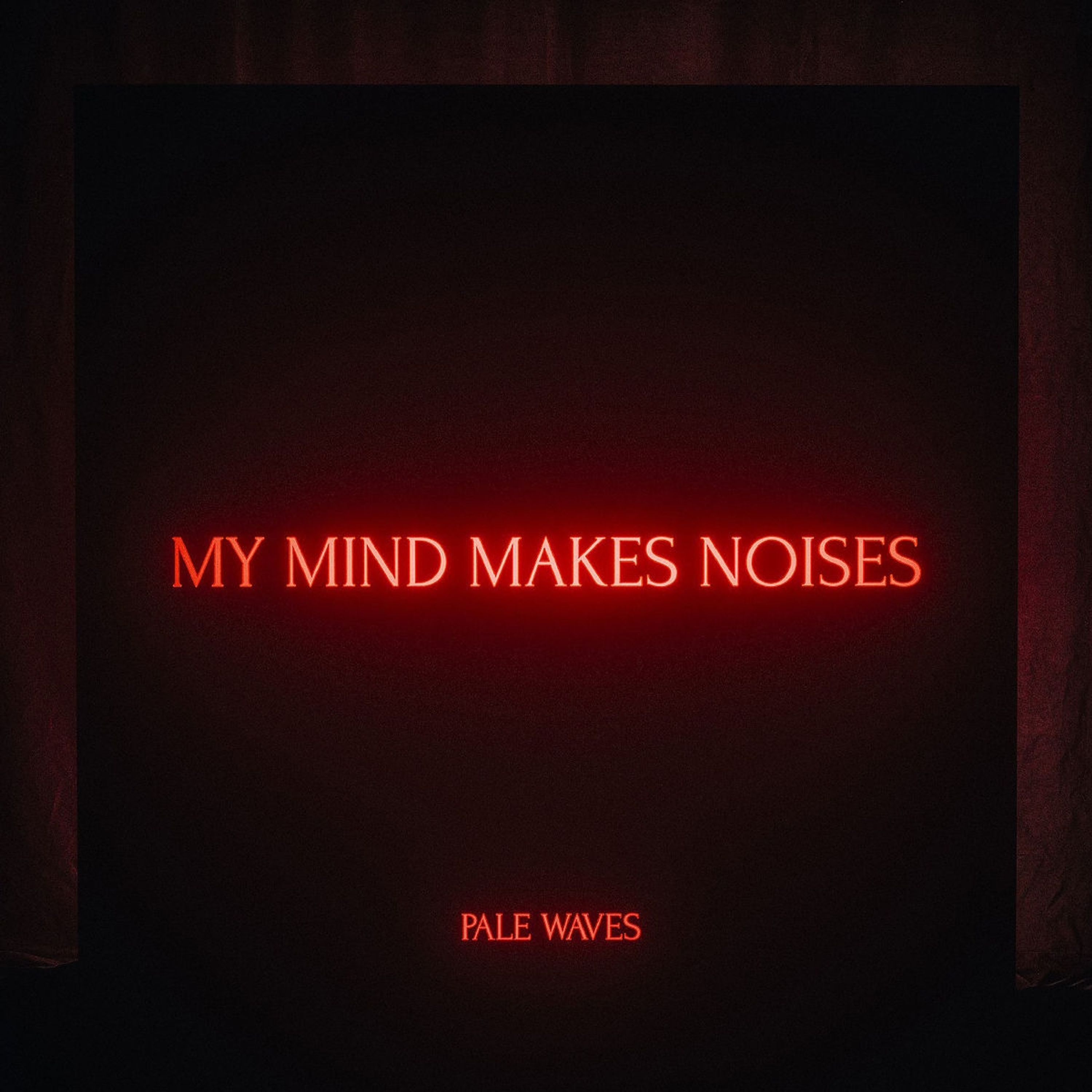 Vinyl Pale Waves - MY MIND MAKES NOISES