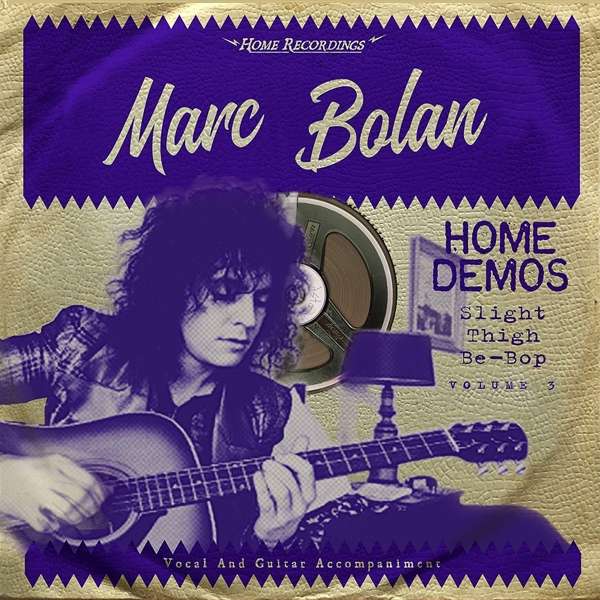 Vinyl Marc Bolan - SLIGHT THIGH BE-BOP: HOME DEMOS VOL.3