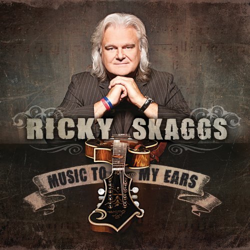 CD Ricky Skaggs - MUSIC TO MY EARS