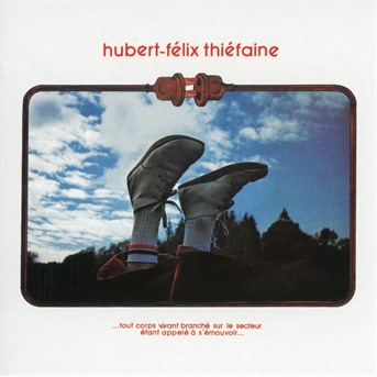 CD Hubert-Félix Thiéfaine - Felix - ...Tout Corps Vivant Branché Sur Le Secteur Étant Appelé À S'émouvoir...