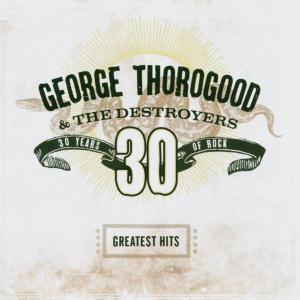 CD George Thorogood & The Destroyers - GREATEST HITS