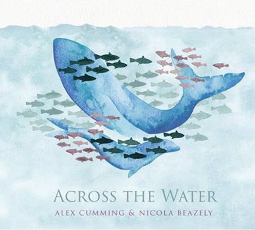 CD Alex Cumming & Nicola Beazley - ACROSS THE WATER