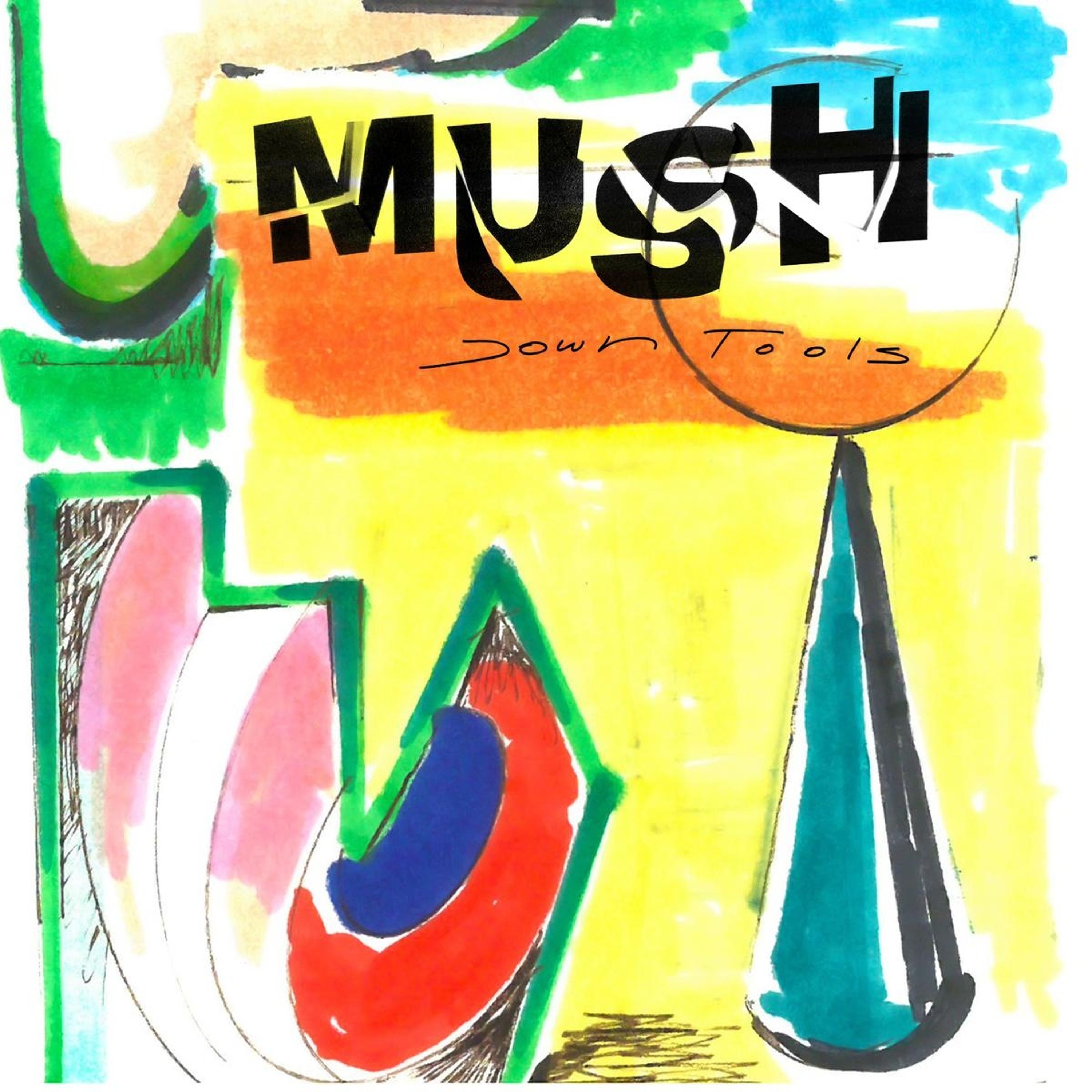 CD Mush - DOWN TOOLS