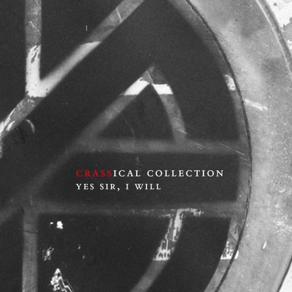 CD Crass - YES SIR, I WILL (CRASSICAL COLLECTION)
