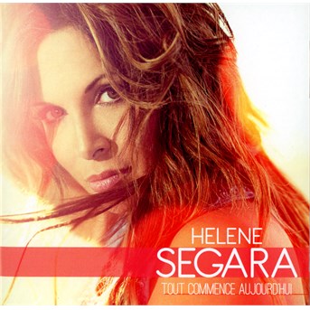 CD Hélène Ségara - Tout Commence Aujourd'hui
