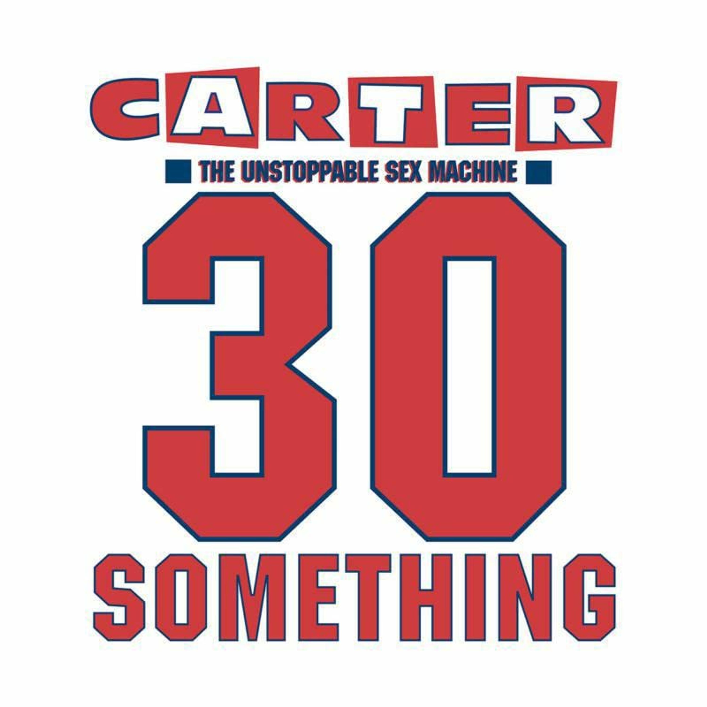 CD Carter the Unstoppable Sex Machine - 30 SOMETHING