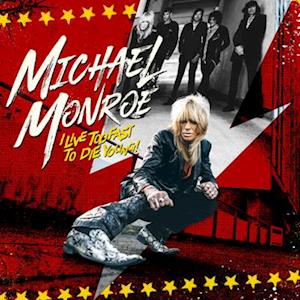 Vinyl Michael Monroe - I LIVE TOO FAST TO DIE YOUNG