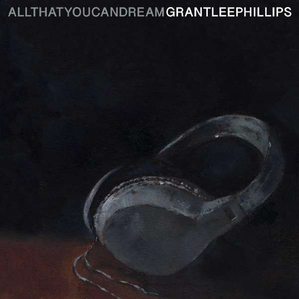 Vinyl Grant-Lee Phillips - ALL THAT YOU CAN DREAM
