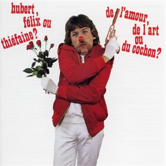CD Hubert-Félix Thiéfaine - Felix - De L'amour, De L'art Ou Du Cochon ?