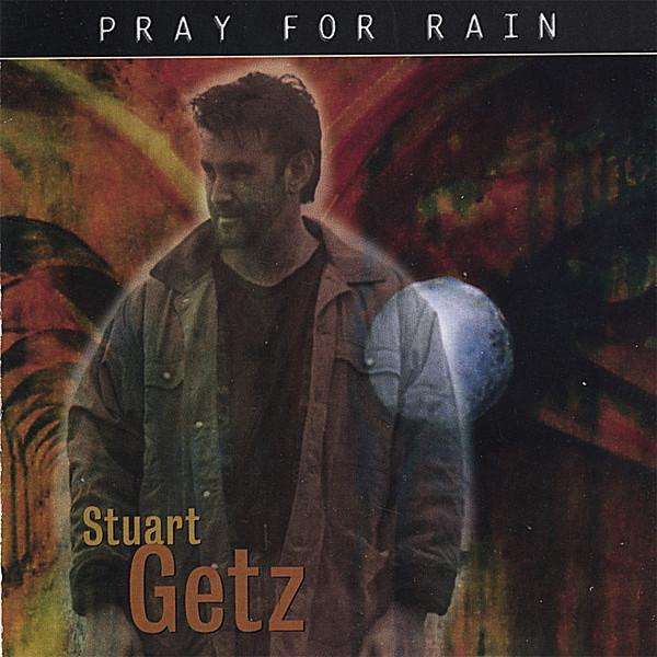 CD Stuart Getz - PRAY FOR RAIN