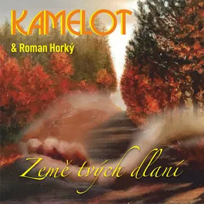 CD Kamelot (CZ) - Kamelot & Roman Horký - Země Tvých Dlaní