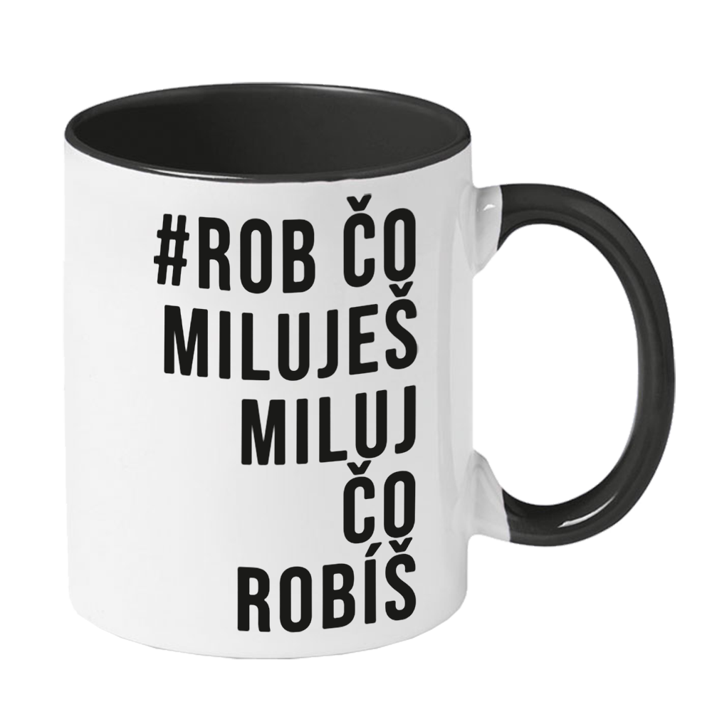 Hrnček Mária Čírová - #Rob čo miluješ miluj čo robíš
