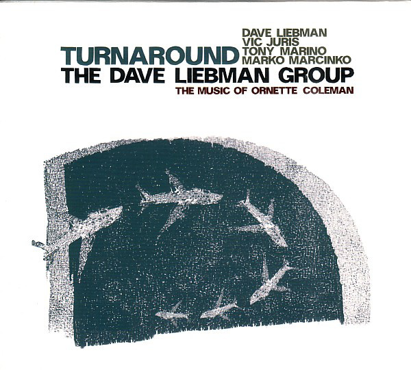 CD The Dave Liebman Group - Turnaround: The Music Of Ornette Coleman