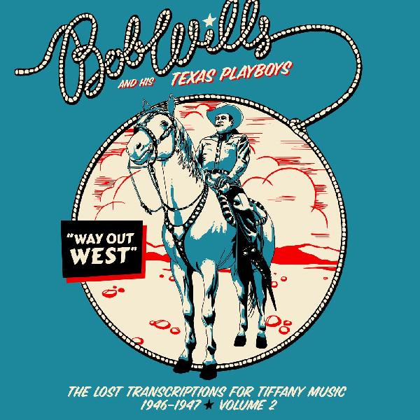CD Wills Bob & His Texas - Way Out West: The Lost Transcriptions for Tiffany Music 1946-1947